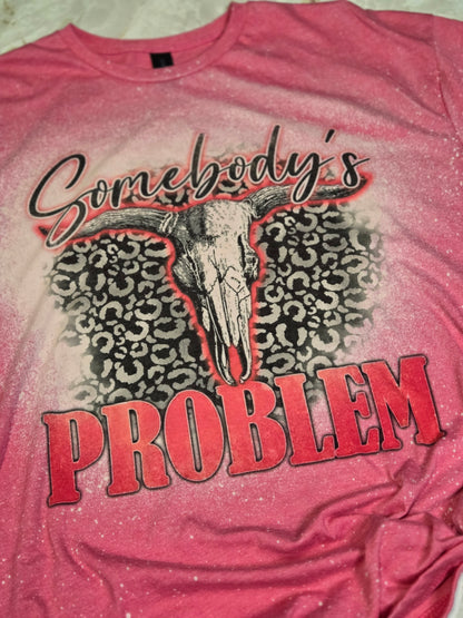 Somebody's Problem Tee